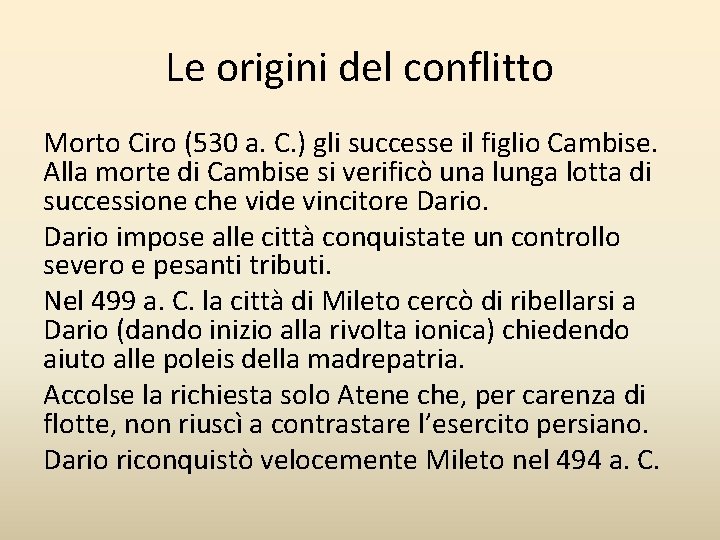 Le origini del conflitto Morto Ciro (530 a. C. ) gli successe il figlio