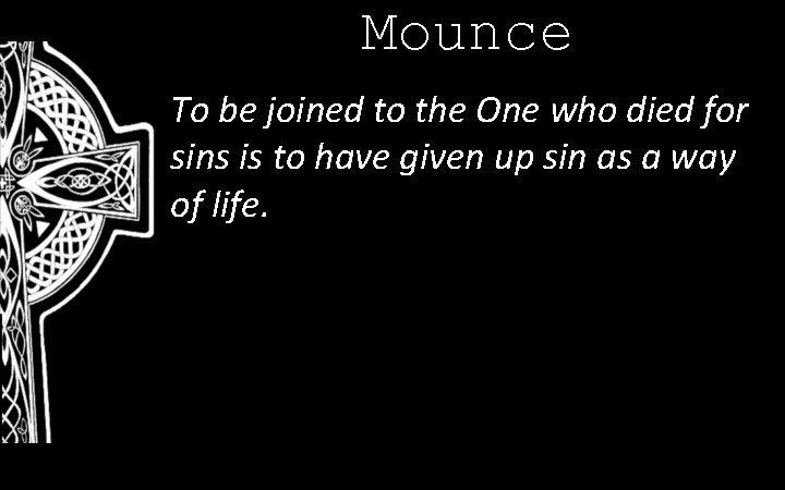 Mounce To be joined to the One who died for sins is to have