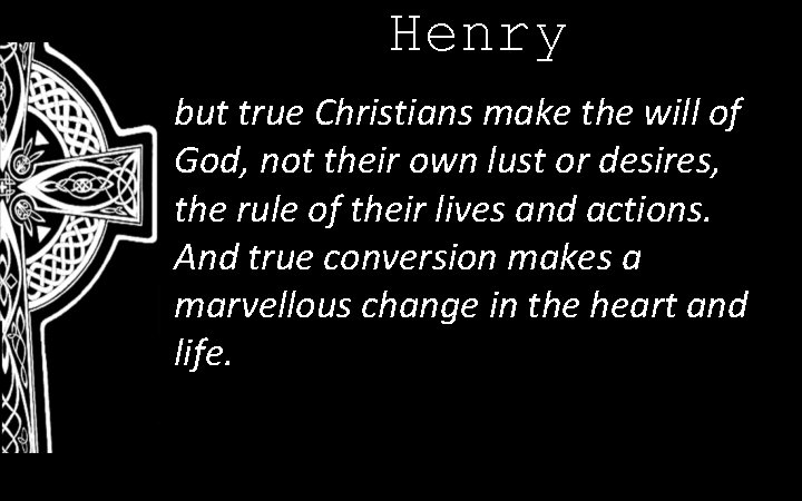 Henry but true Christians make the will of God, not their own lust or
