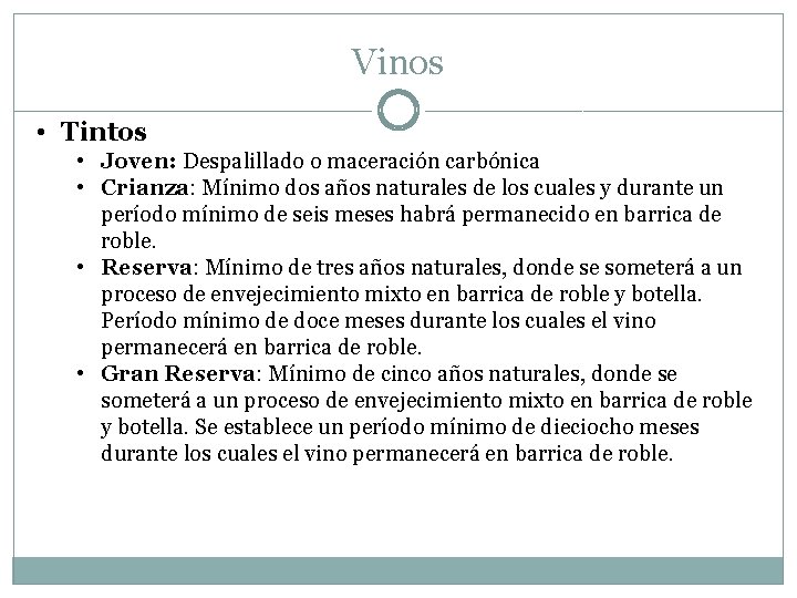 Vinos • Tintos • Joven: Despalillado o maceración carbónica • Crianza: Mínimo dos años