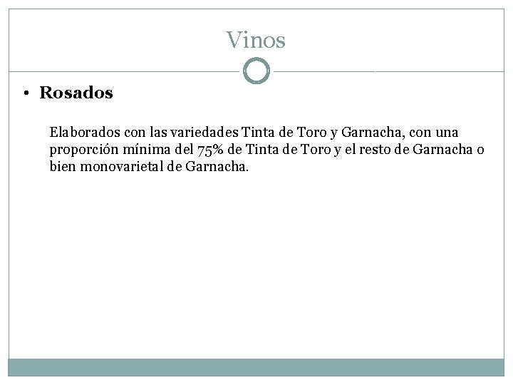 Vinos • Rosados Elaborados con las variedades Tinta de Toro y Garnacha, con una
