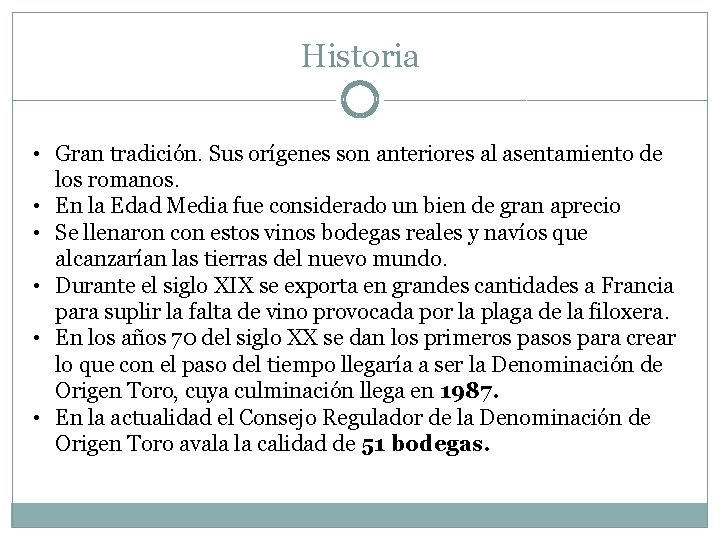 Historia • Gran tradición. Sus orígenes son anteriores al asentamiento de los romanos. •