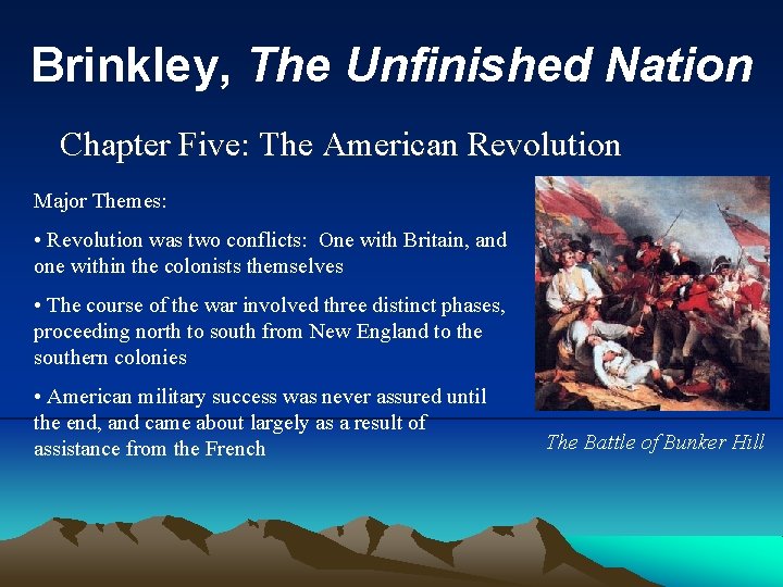 Brinkley, The Unfinished Nation Chapter Five: The American Revolution Major Themes: • Revolution was