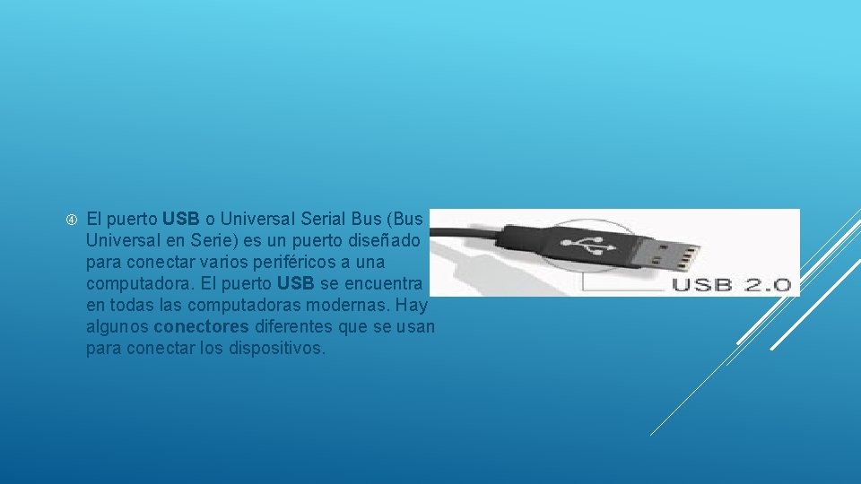 El puerto USB o Universal Serial Bus (Bus Universal en Serie) es un