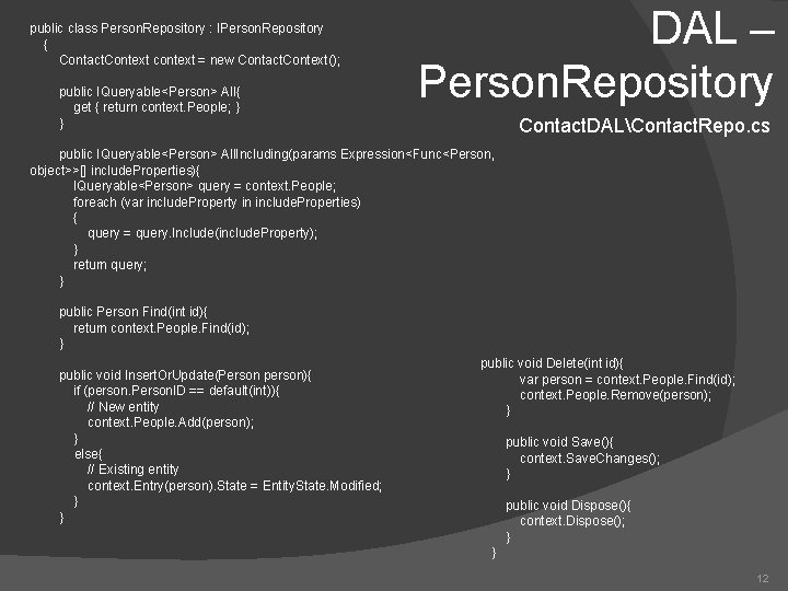 public class Person. Repository : IPerson. Repository { Contact. Context context = new Contact.