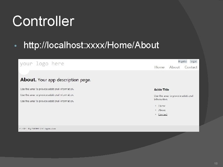 Controller • http: //localhost: xxxx/Home/About 18 