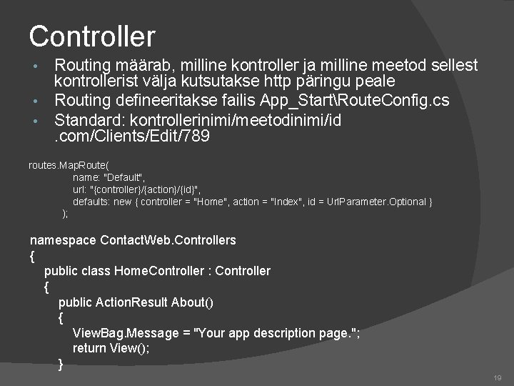 Controller • • • Routing määrab, milline kontroller ja milline meetod sellest kontrollerist välja