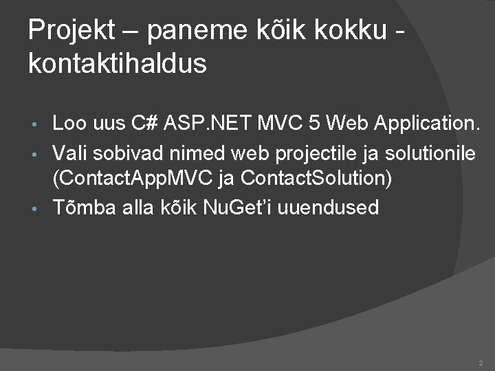 Projekt – paneme kõik kokku kontaktihaldus Loo uus C# ASP. NET MVC 5 Web