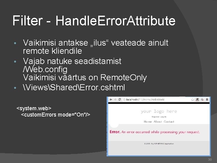 Filter - Handle. Error. Attribute Vaikimisi antakse „ilus“ veateade ainult remote kliendile • Vajab