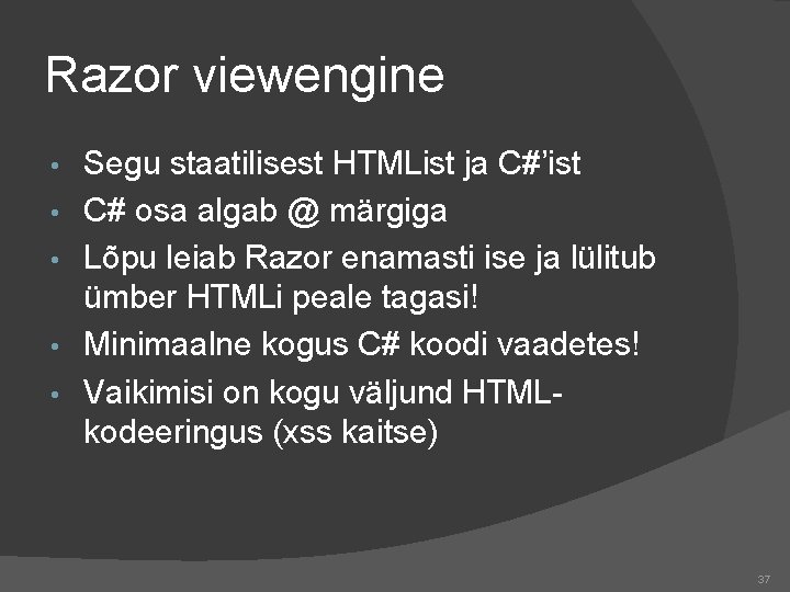 Razor viewengine • • • Segu staatilisest HTMList ja C#’ist C# osa algab @