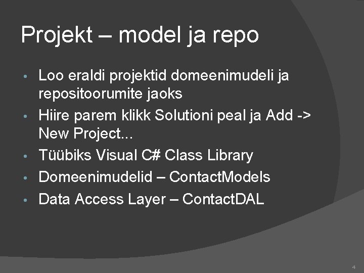 Projekt – model ja repo • • • Loo eraldi projektid domeenimudeli ja repositoorumite