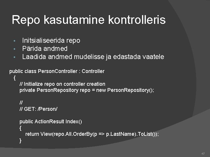 Repo kasutamine kontrolleris • • • Initsialiseerida repo Pärida andmed Laadida andmed mudelisse ja