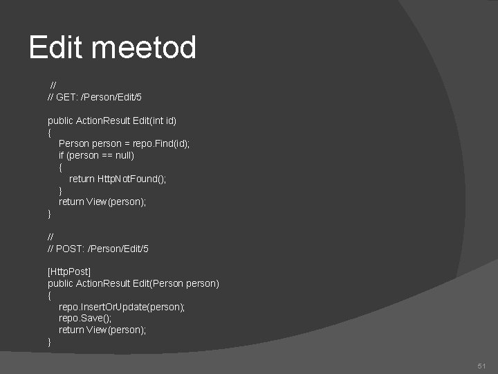Edit meetod // // GET: /Person/Edit/5 public Action. Result Edit(int id) { Person person Edit meetod // // GET: /Person/Edit/5 public Action. Result Edit(int id) { Person person