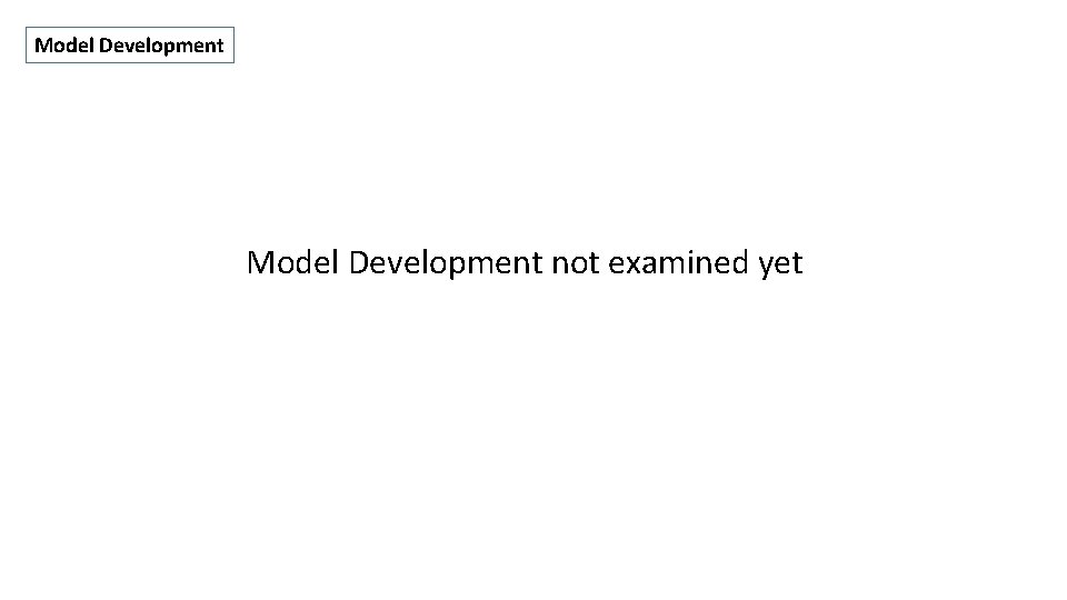 Model Development not examined yet 