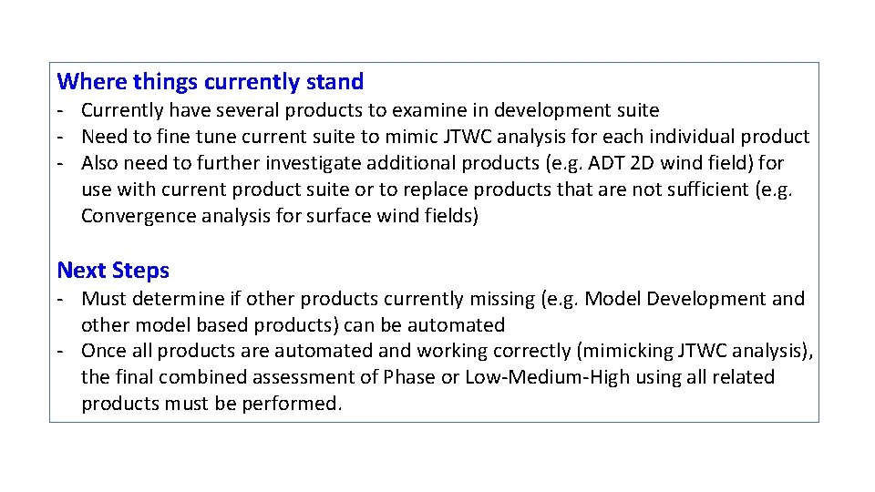 Where things currently stand - Currently have several products to examine in development suite