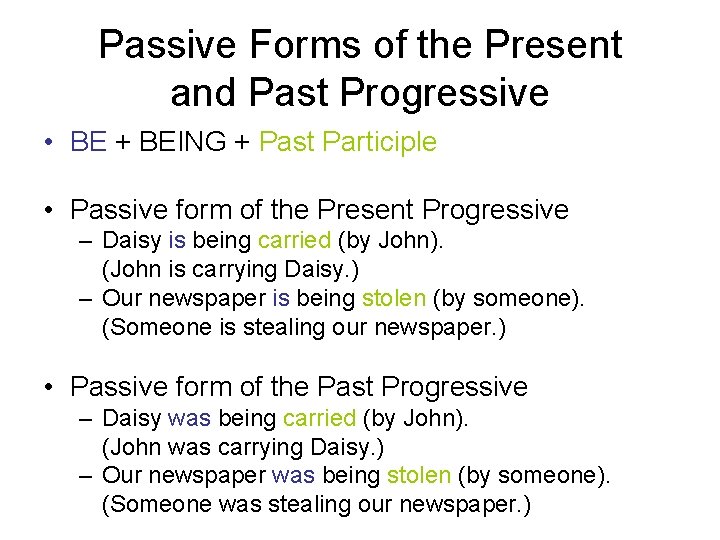 Passive Forms of the Present and Past Progressive • BE + BEING + Past