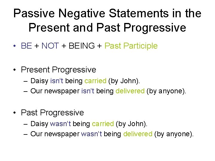 Passive Negative Statements in the Present and Past Progressive • BE + NOT +