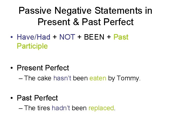 Passive Negative Statements in Present & Past Perfect • Have/Had + NOT + BEEN