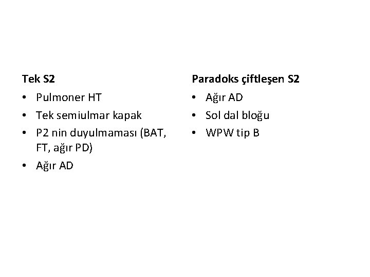 Tek S 2 Paradoks çiftleşen S 2 • Pulmoner HT • Tek semiulmar kapak