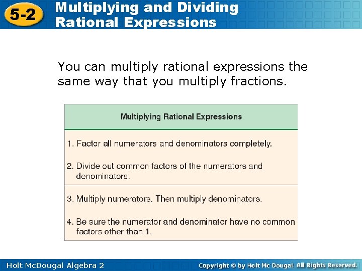 5 -2 Multiplying and Dividing Rational Expressions You can multiply rational expressions the same