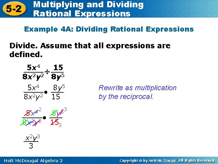 5 -2 Multiplying and Dividing Rational Expressions Example 4 A: Dividing Rational Expressions Divide.