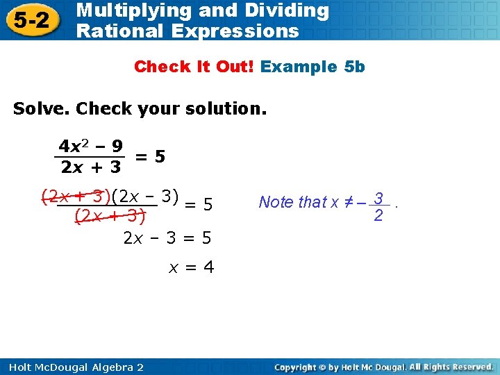 5 -2 Multiplying and Dividing Rational Expressions Check It Out! Example 5 b Solve.