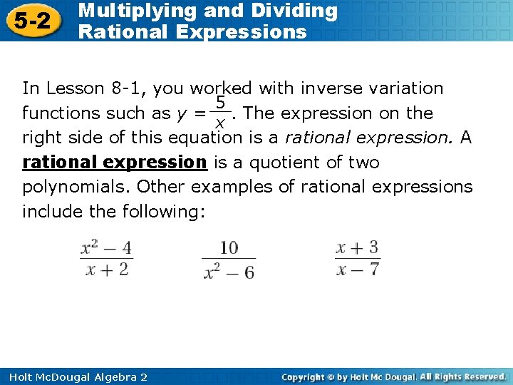 5 -2 Multiplying and Dividing Rational Expressions In Lesson 8 -1, you worked with