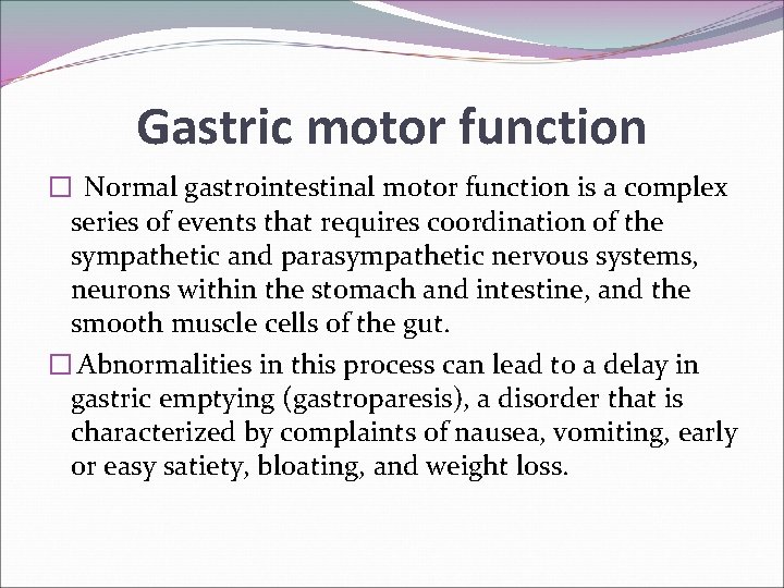 Gastric motor function � Normal gastrointestinal motor function is a complex series of events