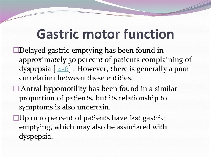 Gastric motor function �Delayed gastric emptying has been found in approximately 30 percent of