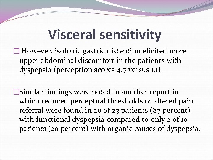 Visceral sensitivity � However, isobaric gastric distention elicited more upper abdominal discomfort in the