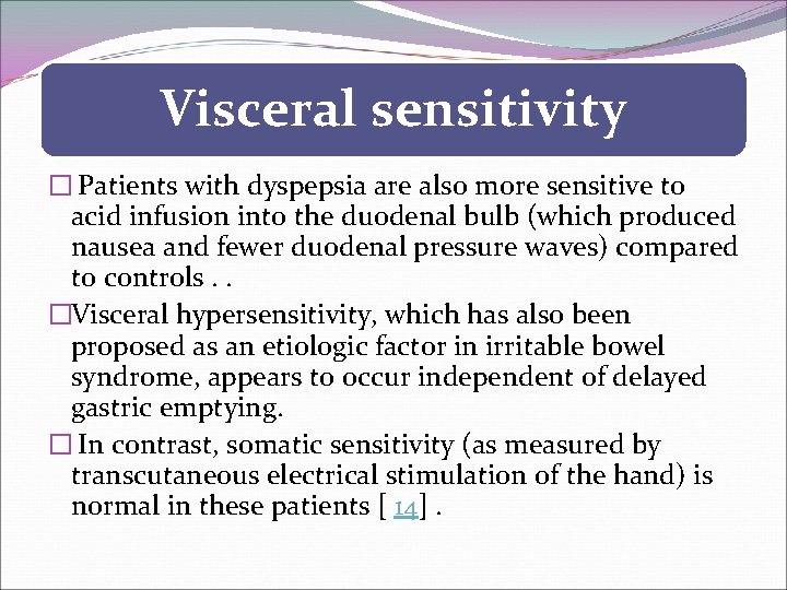 Visceral sensitivity � Patients with dyspepsia are also more sensitive to acid infusion into