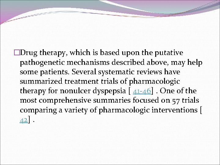 �Drug therapy, which is based upon the putative pathogenetic mechanisms described above, may help