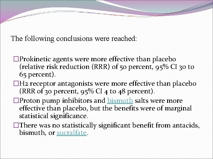 The following conclusions were reached: �Prokinetic agents were more effective than placebo (relative risk