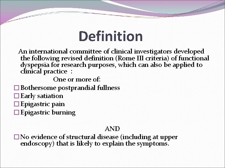 Definition An international committee of clinical investigators developed the following revised definition (Rome III