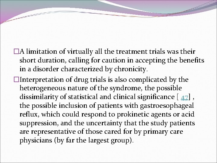 �A limitation of virtually all the treatment trials was their short duration, calling for