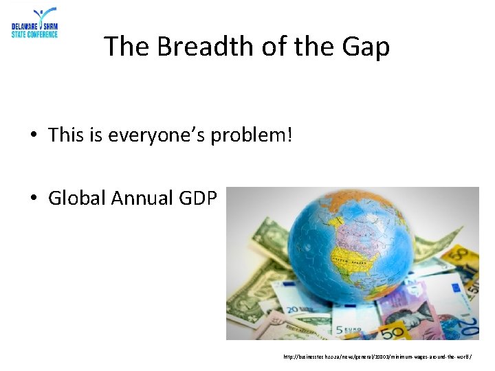 The Breadth of the Gap • This is everyone’s problem! • Global Annual GDP