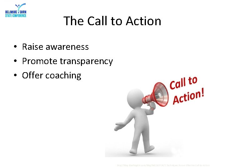 The Call to Action • Raise awareness • Promote transparency • Offer coaching http: