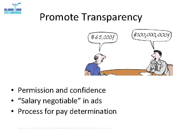 Promote Transparency • Permission and confidence • “Salary negotiable” in ads • Process for