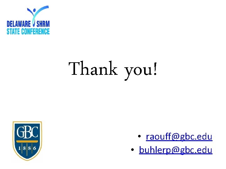 Thank you! • raouff@gbc. edu • buhlerp@gbc. edu 