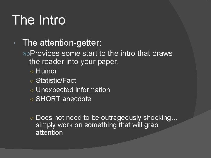 The Intro The attention-getter: Provides some start to the intro that draws the reader