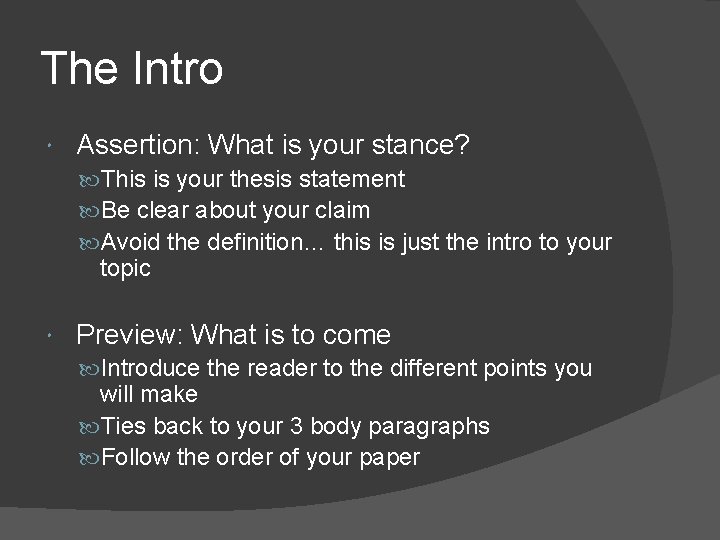 The Intro Assertion: What is your stance? This is your thesis statement Be clear