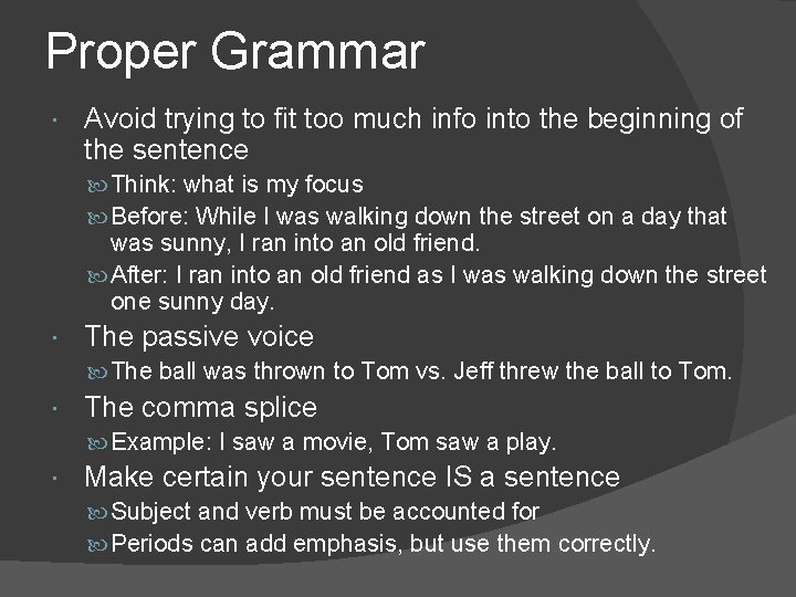Proper Grammar Avoid trying to fit too much info into the beginning of the