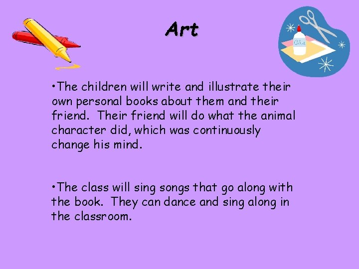 Art • The children will write and illustrate their own personal books about them