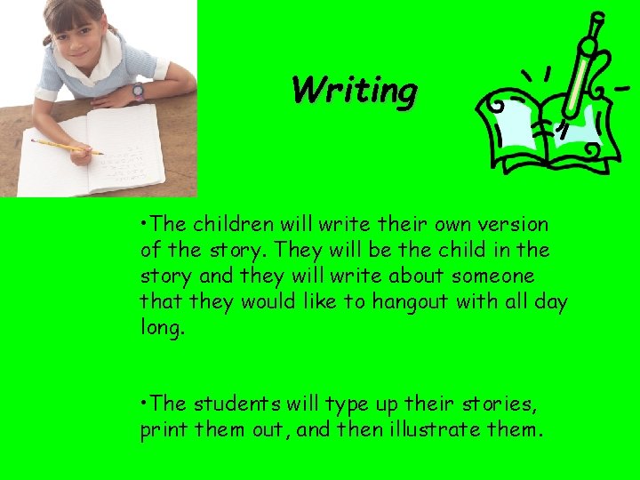 Writing • The children will write their own version of the story. They will