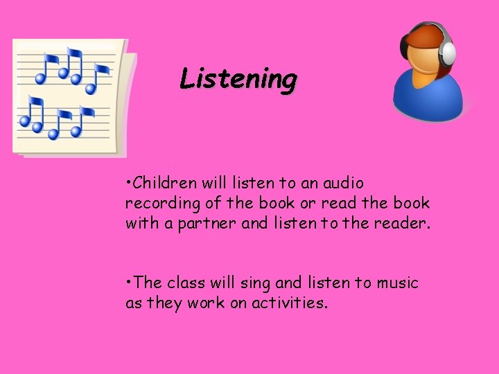 Listening • Children will listen to an audio recording of the book or read