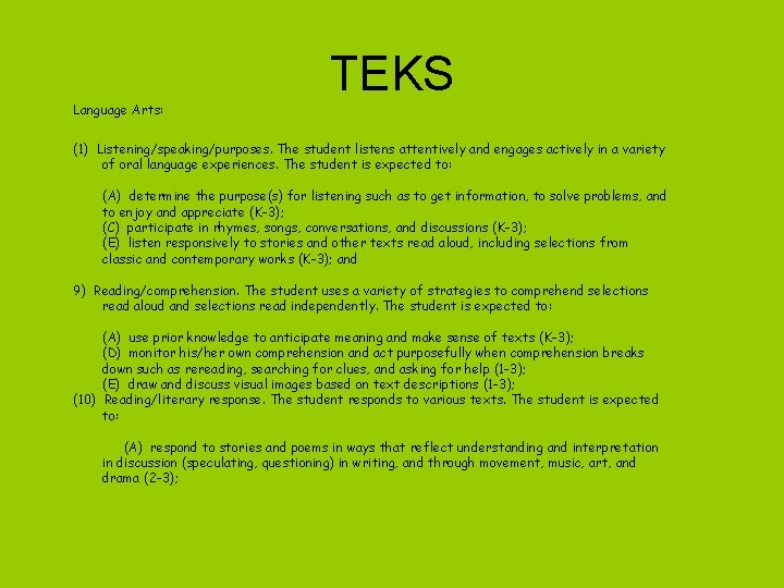 Language Arts: TEKS (1) Listening/speaking/purposes. The student listens attentively and engages actively in a