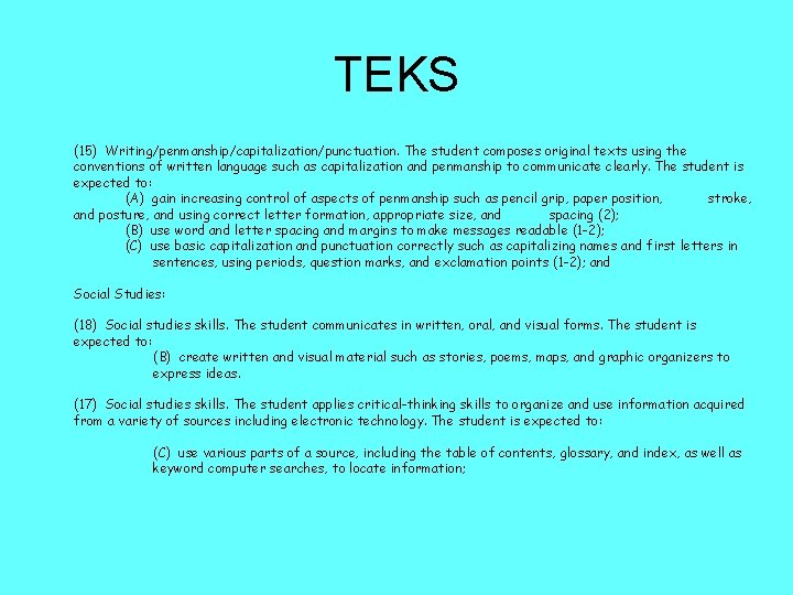 TEKS (15) Writing/penmanship/capitalization/punctuation. The student composes original texts using the conventions of written language