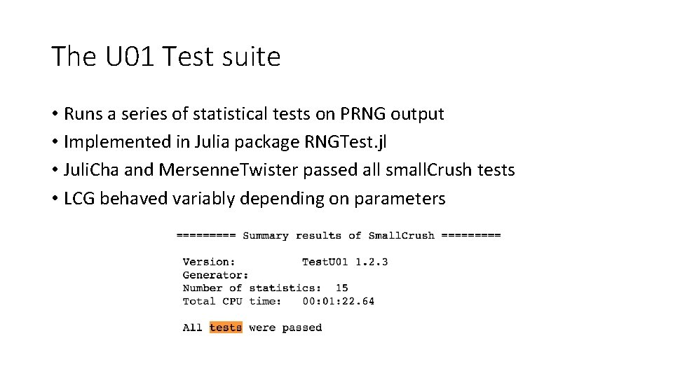 The U 01 Test suite • Runs a series of statistical tests on PRNG The U 01 Test suite • Runs a series of statistical tests on PRNG