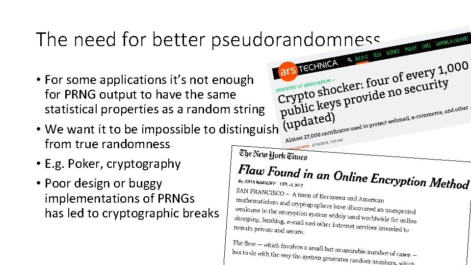 The need for better pseudorandomness • For some applications it’s not enough for PRNG The need for better pseudorandomness • For some applications it’s not enough for PRNG