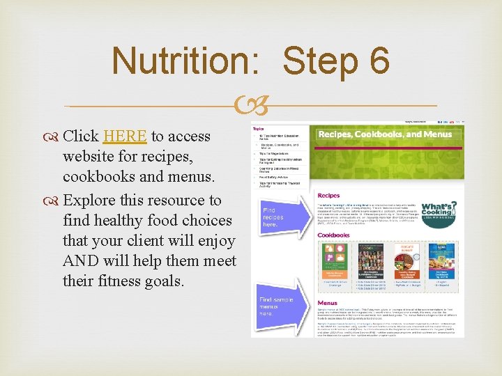 Nutrition: Step 6 Click HERE to access website for recipes, cookbooks and menus. Explore